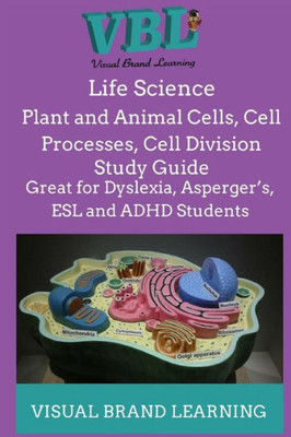 Life Science: Plant And Animal Cells, Cell Processes, Cell Division