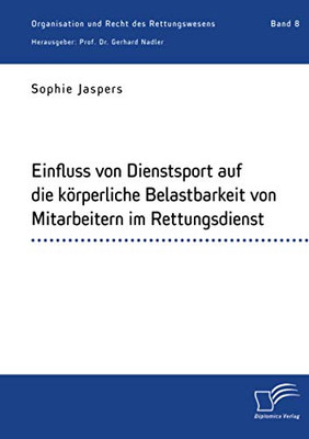Einfluss von Dienstsport auf die körperliche Belastbarkeit von Mitarbeitern im Rettungsdienst (German Edition)