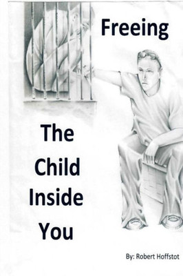 Freeing The Child Inside You