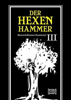 Der Hexenhammer: Malleus Maleficarum.: Dritter Teil (German Edition)