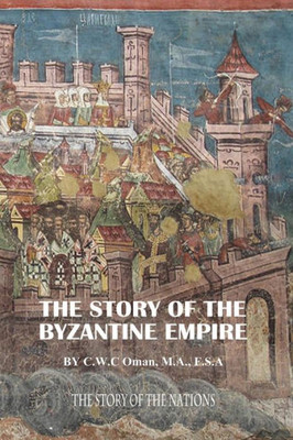 The Story Of The Byzantine Empire