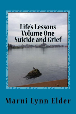 Suicide And Grief: Dealing With Deep Emotions (Life'S Lesson) (Volume 1)