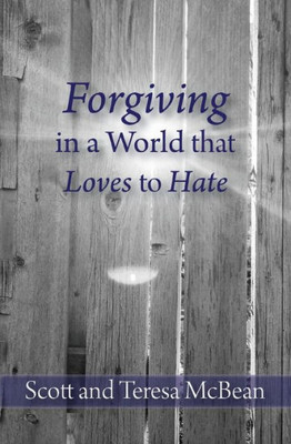 Forgiving In A World That Loves To Hate