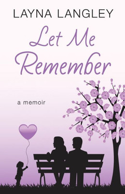 Let Me Remember: A Memoir