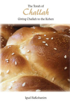 The Torah Of Challah: Giving Challah To The Kohen