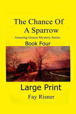 The Chance Of A Sparrow: Amazing Gracie Mystery