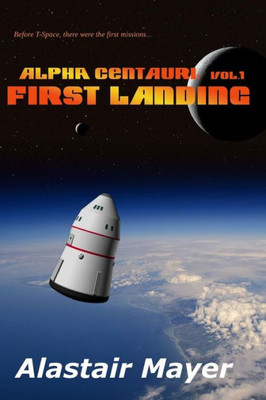 Alpha Centauri: First Landing (T-Space: Alpha Centauri)