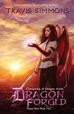 Dragon Forged: Chronicles Of Dragon Aerie Young Adult Fantasy Fiction (Plague Born) (Volume 3)