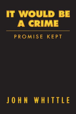 It Would Be A Crime: Promise Kept