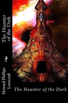 The Haunter Of The Dark Howard Phillips Lovecraft