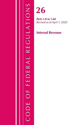 Code of Federal Regulations, Title 26 Internal Revenue 1.0-1.60, Revised as of April 1, 2020