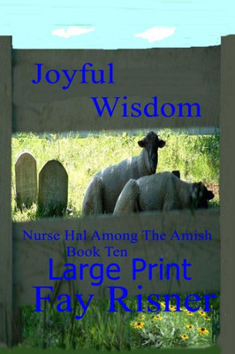 Joyful Wisdom: Nurse Hal Among The Amish (Amish Hal Among The Amish)