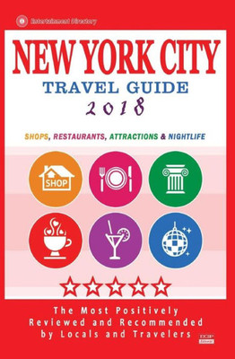 New York City Travel Guide 2018: Shops, Restaurants, Entertainment And Nightlife In New York (City Travel Guide 2018)