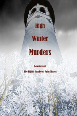 High Winter Murders: The Eighth Humboldt Prior Mystery