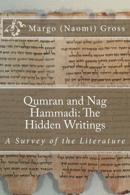 Qumran And Nag Hammadi: The Hidden Scrolls: A Survey Of The Literature