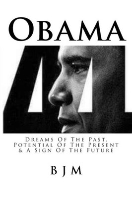 Obama: Dreams Of The Past, Potential Of The Present & A Sign Of The Future