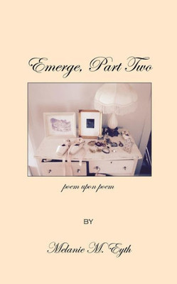 Emerge, Part Two, Poem Upon Poem