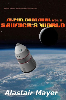 Alpha Centauri: Sawyers World (T-Space Alpha Centauri)