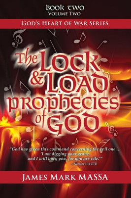 The Lock & Load Prophecies Of God Volume Two: The Warfare-Worship Of God (God'S Heart Of War Series Book Two) (Volume 2)