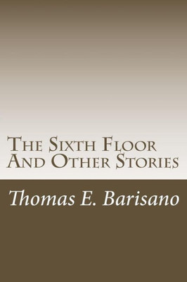 The Sixth Floor And Other Stories