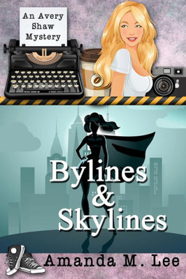Bylines & Skylines (An Avery Shaw Mystery)