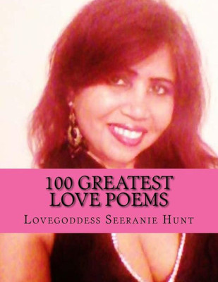 100 Greatest Love Poems: For Him And Her 100 Greatest Love Poems: For Him And Her