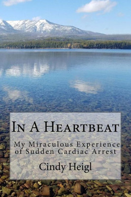 In A Heartbeat: My Miraculous Experience Of Sudden Cardiac Arrest