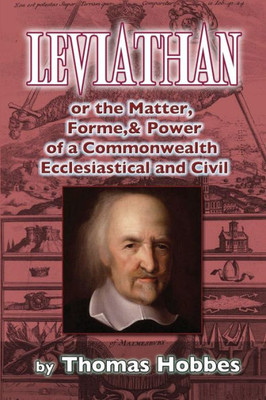 Leviathan: Or The Matter, Forme, & Power Of A Commonwealth Ecclesiastical And Civill