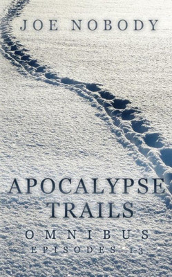 Apocalypse Trails Omnibus: Episodes 1-3