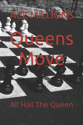 Queens Move: All Hail The Queen