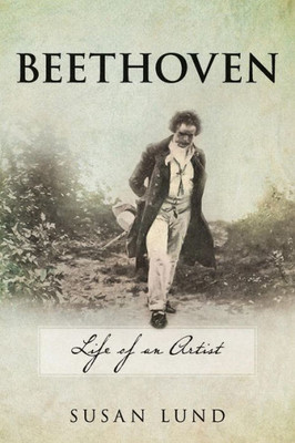 Beethoven: Life Of An Artist
