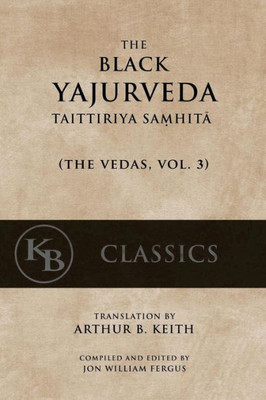 The Black Yajurveda: Taittiriya Samhita (The Vedas)