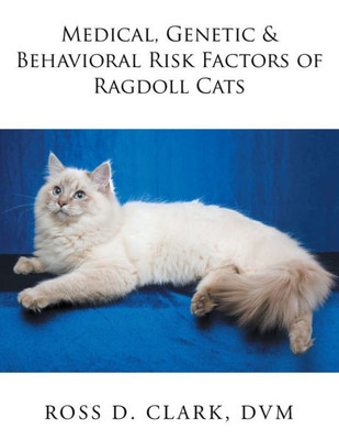 Medical, Genetic & Behavioral Risk Factors Of Ragdoll Cats