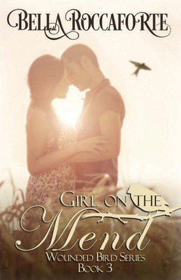 Girl On The Mend: Contemporary Romance (Wounded Bird)