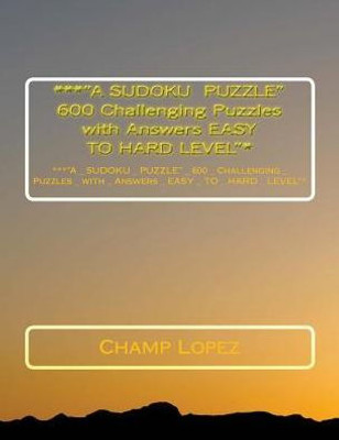 ***"A Sudoku Puzzle" 600 Challenging Puzzles With Answers Easy To Hard Level"*: ***"A_Sudoku_Puzzle"_ 600_Challenging_Puzzles_With_Answers_Easy_To_ ... Answers Easy To Hard Level Vol.13 To 15)