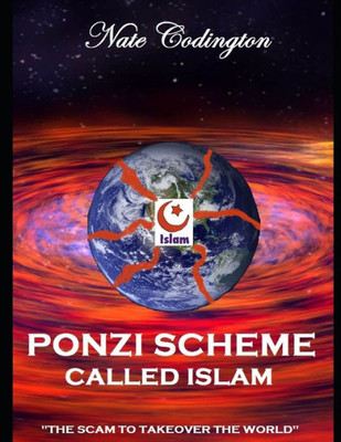 Ponzi Scheme Called Islam: "The Scam To Takeover The World" (A Walk Through The History Of Islam)