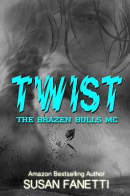 Twist (The Brazen Bulls Mc)