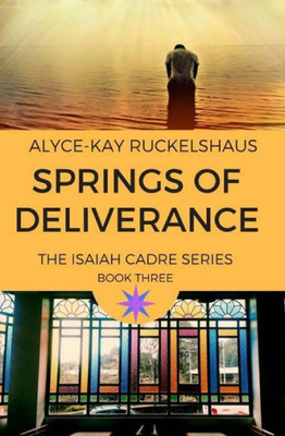Springs Of Deliverance (Isaiah Cadre Series)