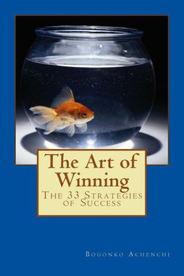 The Art Of Winning: The 33 Strategies Of Success