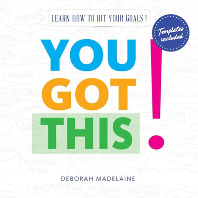 You Got This!: Learn How To Hit Your Goals!