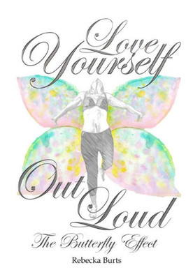 Love Yourself Out Loud: The Butterfly Effect