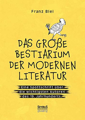 Das große Bestiarium der modernen Literatur: Eine Spottschrift über die wichtigsten Autoren des 19. Jahrhunderts (German Edition)