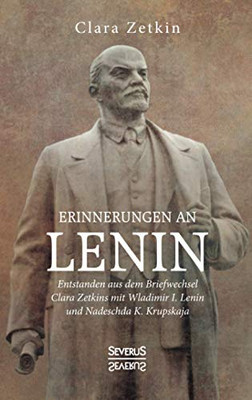 Erinnerungen an Lenin: Entstanden aus dem Briefwechsel Clara Zetkins mit W. I. Lenin und N. K. Krupskaja (German Edition)