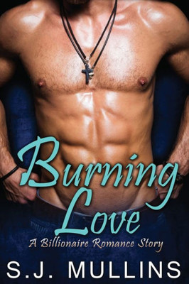 Burning Love: A Billionaire Romance Story