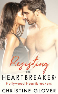 Resisting The Heartbreaker (Hollywood Heartbreakers) (Volume 3)