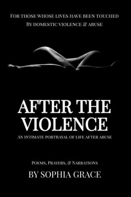 After The Violence: An Intimate Portrayal Of Life After Abuse