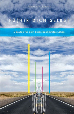 Fü(H)R Dich Selbst: 4 Säulen Für Dein Selbstbestimmtes Leben (German Edition)