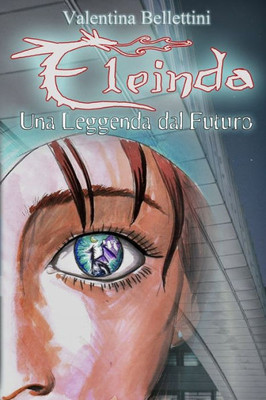 Eleinda: Una Leggenda Dal Futuro (Italian Edition)