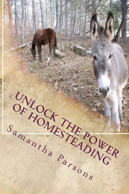 Unlock The Power Of Homesteading: Your Time Is Now