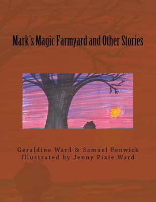 Mark'S Magic Farmyard And Other Stories